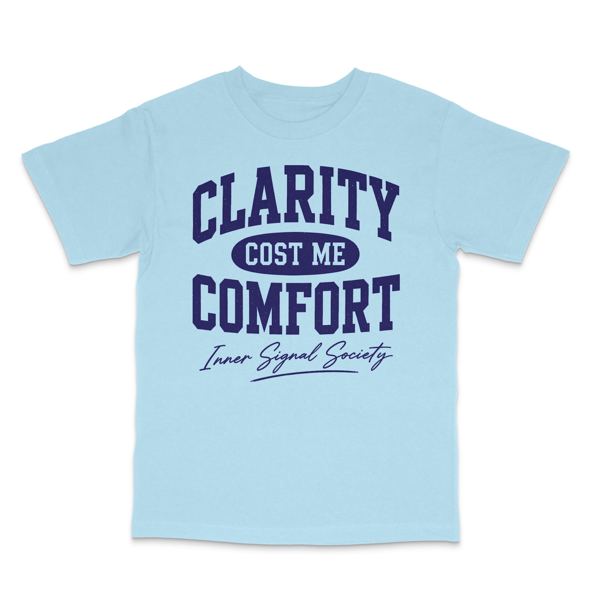 Clarity Cost Me Comfort T-Shirt