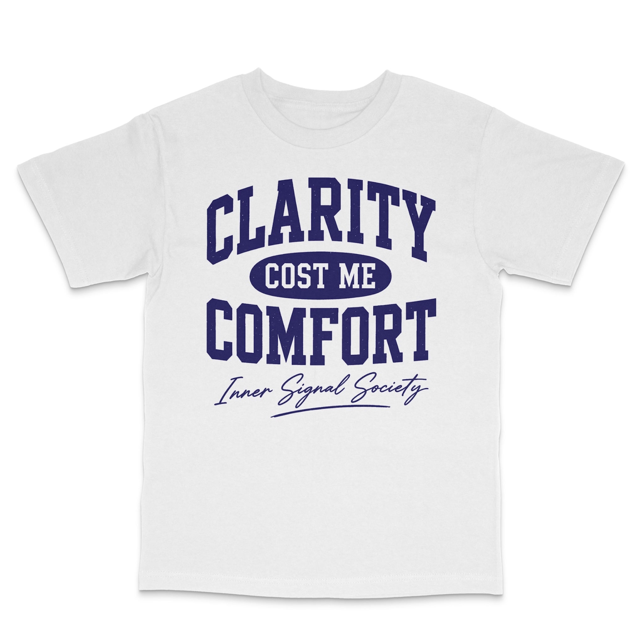 Clarity Cost Me Comfort T-Shirt